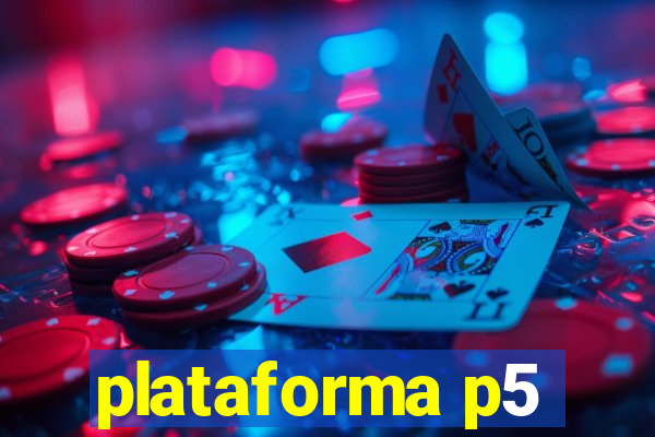 plataforma p5